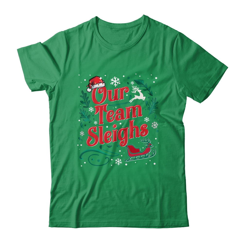 Our Team Sleighs Christmas Reindeers Santa Workers Office Shirt & Sweatshirt | siriusteestore