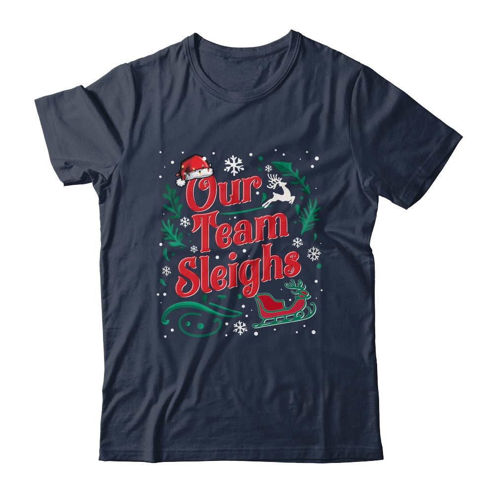 Our Team Sleighs Christmas Reindeers Santa Workers Office Shirt & Sweatshirt | siriusteestore
