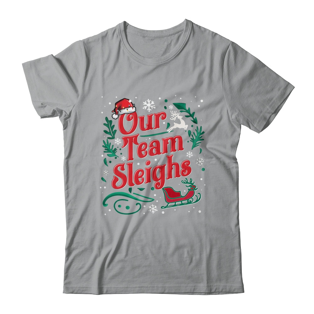 Our Team Sleighs Christmas Reindeers Santa Workers Office Shirt & Sweatshirt | siriusteestore