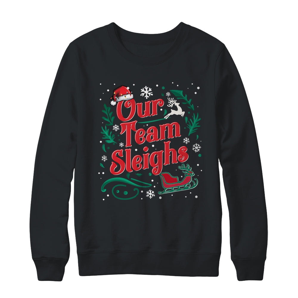 Our Team Sleighs Christmas Reindeers Santa Workers Office Shirt & Sweatshirt | siriusteestore