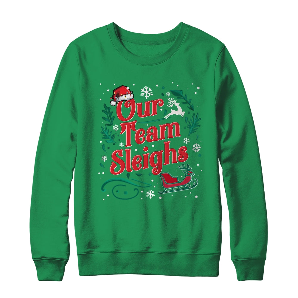 Our Team Sleighs Christmas Reindeers Santa Workers Office Shirt & Sweatshirt | siriusteestore