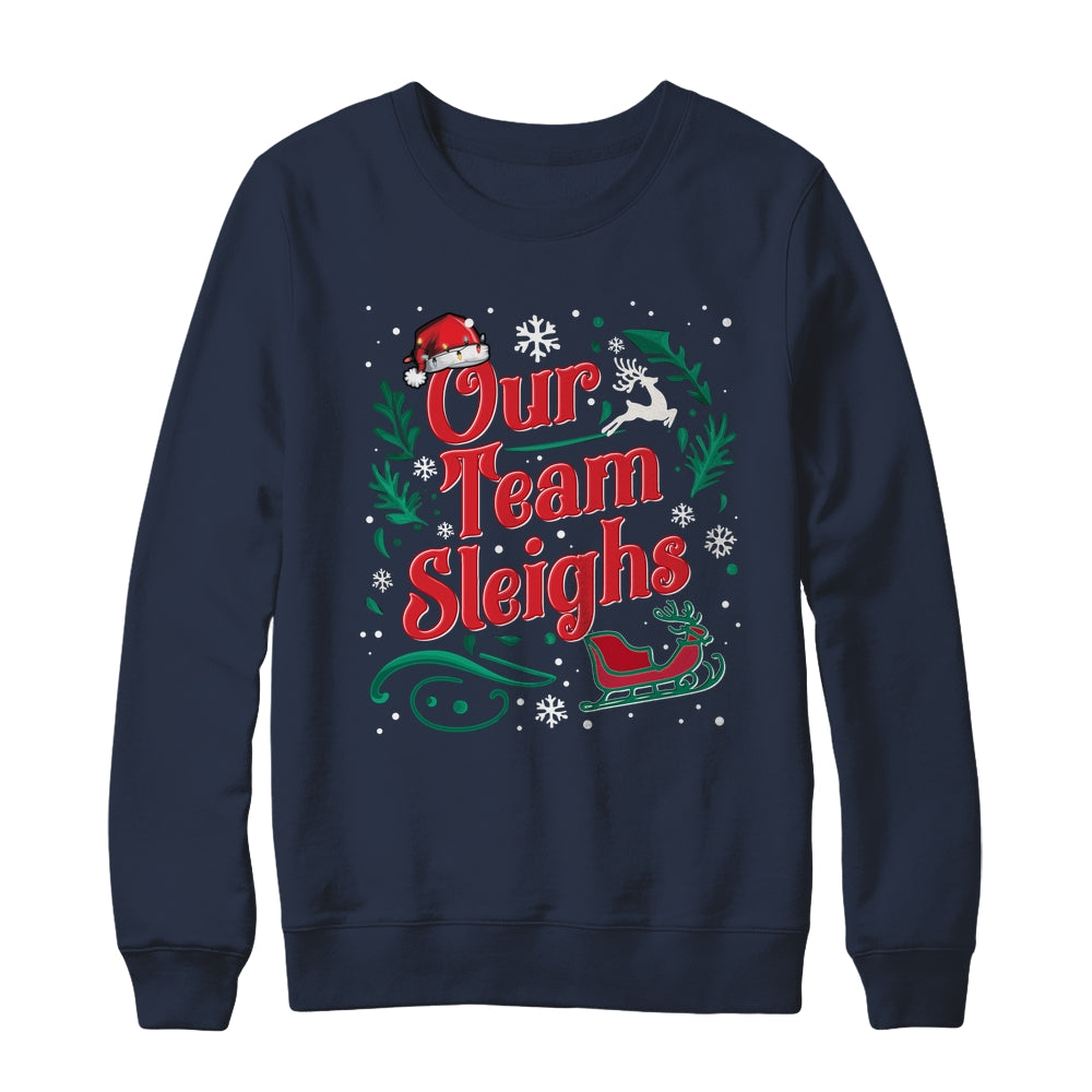 Our Team Sleighs Christmas Reindeers Santa Workers Office Shirt & Sweatshirt | siriusteestore