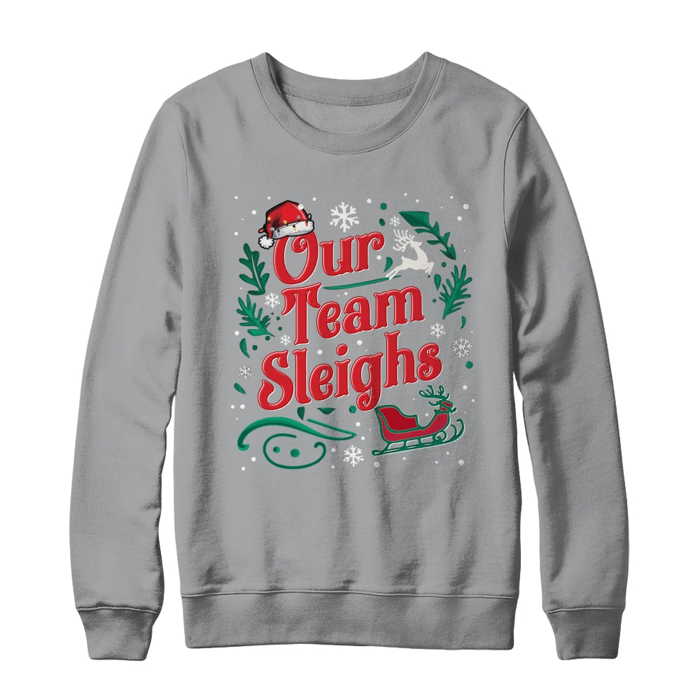Our Team Sleighs Christmas Reindeers Santa Workers Office Shirt & Sweatshirt | siriusteestore