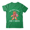 Out Here Lookin' Like A Snack Gingerbread Man Christmas Shirt & Sweatshirt | siriusteestore