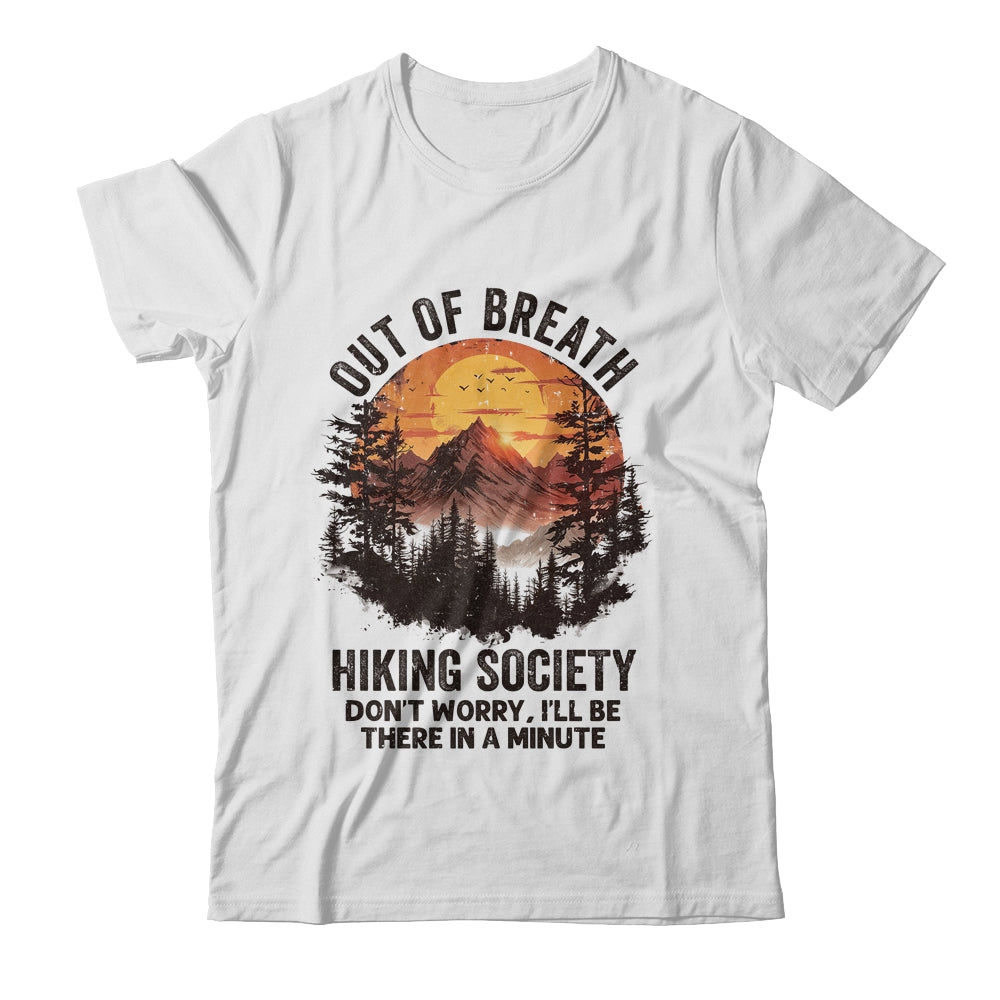 Out Of Breath Hiking Society Don't Worry I'll Be There Soon Shirt & Tank Top | siriusteestore