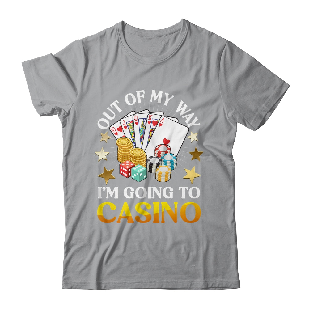 Out Of My Way I'm Going To Casino Las Vegas Gambling Shirt & Tank Top | siriusteestore