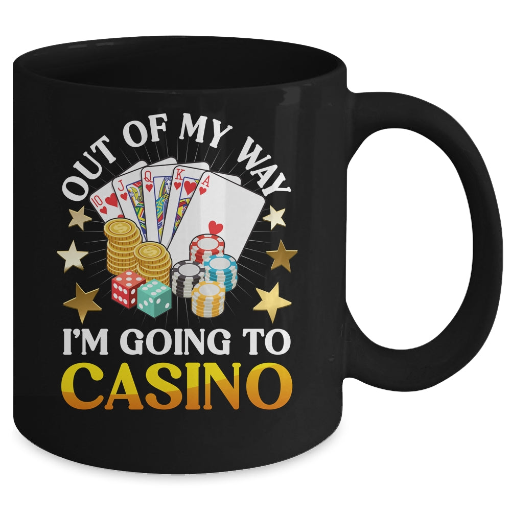 Out Of My Way I'm Going To Casino Las Vegas Gambling Mug | siriusteestore