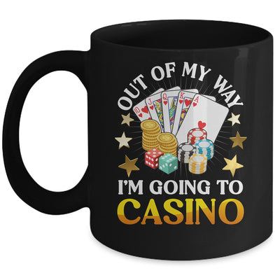 Out Of My Way I'm Going To Casino Las Vegas Gambling Mug | siriusteestore