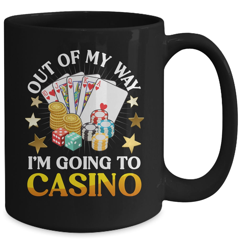 Out Of My Way I'm Going To Casino Las Vegas Gambling Mug | siriusteestore