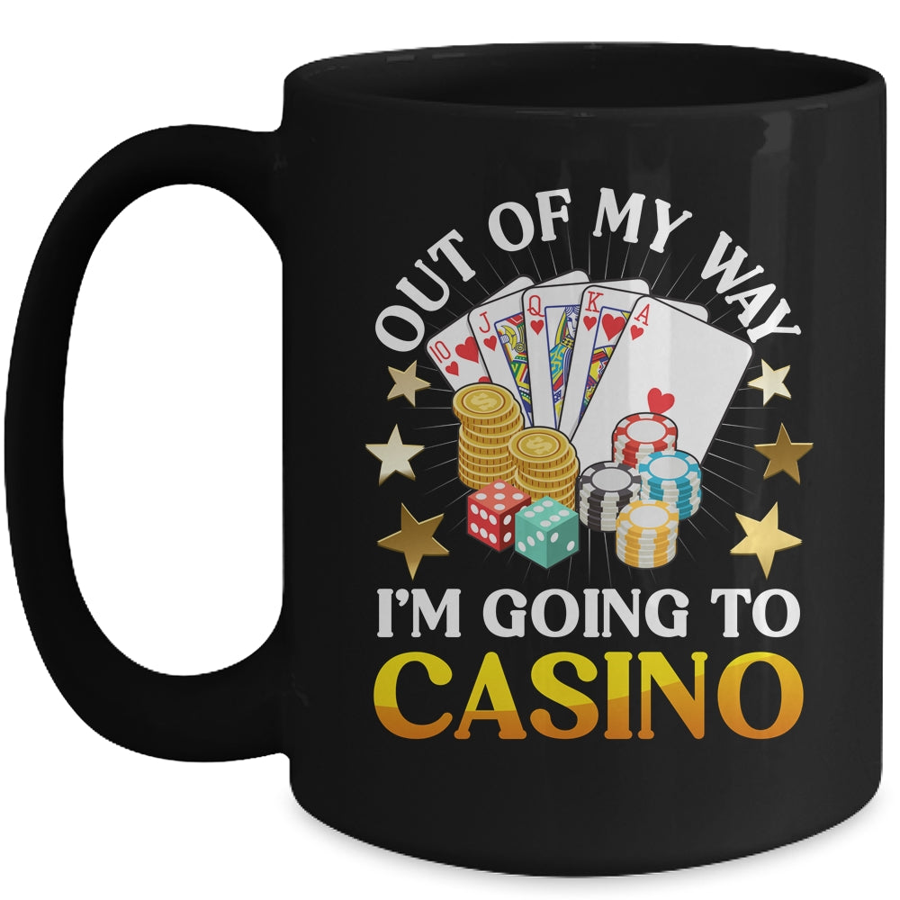 Out Of My Way I'm Going To Casino Las Vegas Gambling Mug | siriusteestore
