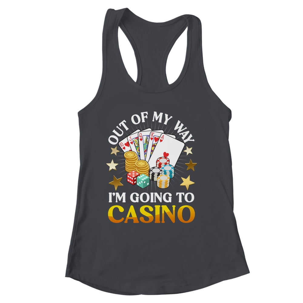 Out Of My Way I'm Going To Casino Las Vegas Gambling Shirt & Tank Top | siriusteestore