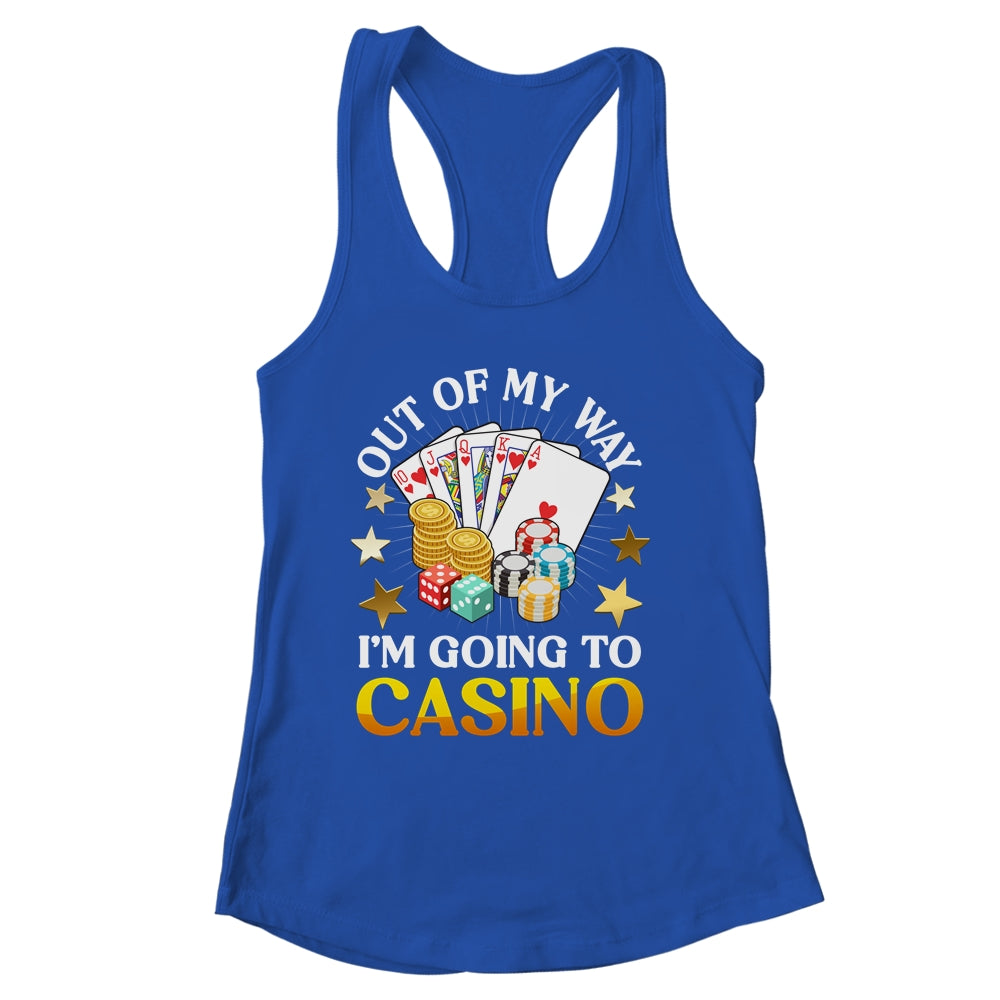 Out Of My Way I'm Going To Casino Las Vegas Gambling Shirt & Tank Top | siriusteestore