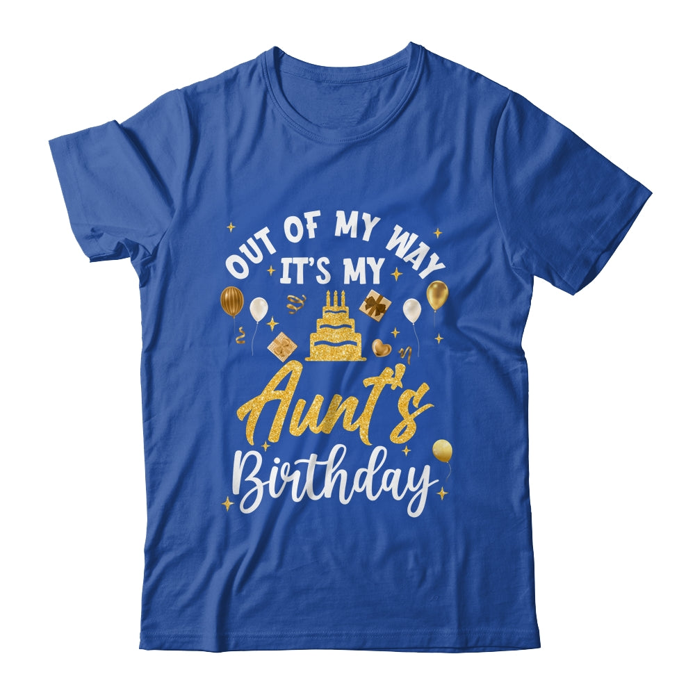 Out Of My Way It's My Aunt Birthday Party Matching Shirt & Hoodie | siriusteestore