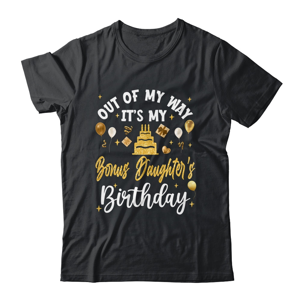 Out Of My Way It's My Bonus Daughter Birthday Party Matching Shirt & Hoodie | siriusteestore