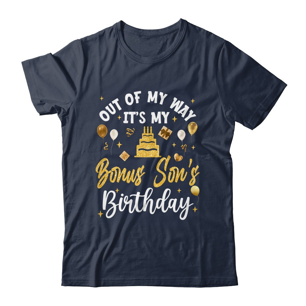 Out Of My Way It's My Bonus Son Birthday Party Matching Shirt & Hoodie | siriusteestore