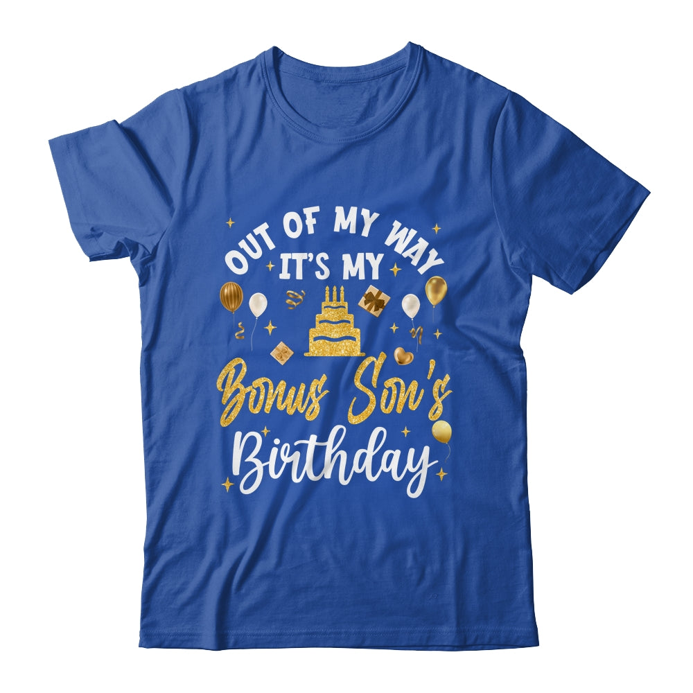 Out Of My Way It's My Bonus Son Birthday Party Matching Shirt & Hoodie | siriusteestore