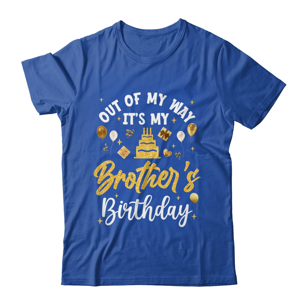 Out Of My Way It's My Brother Birthday Party Matching Shirt & Hoodie | siriusteestore