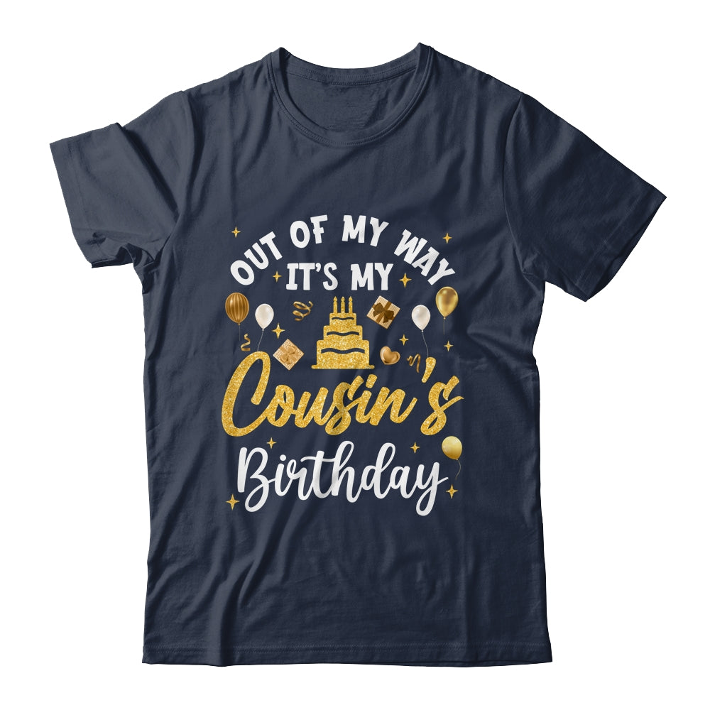Out Of My Way It's My Cousin Birthday Party Matching Shirt & Hoodie | siriusteestore