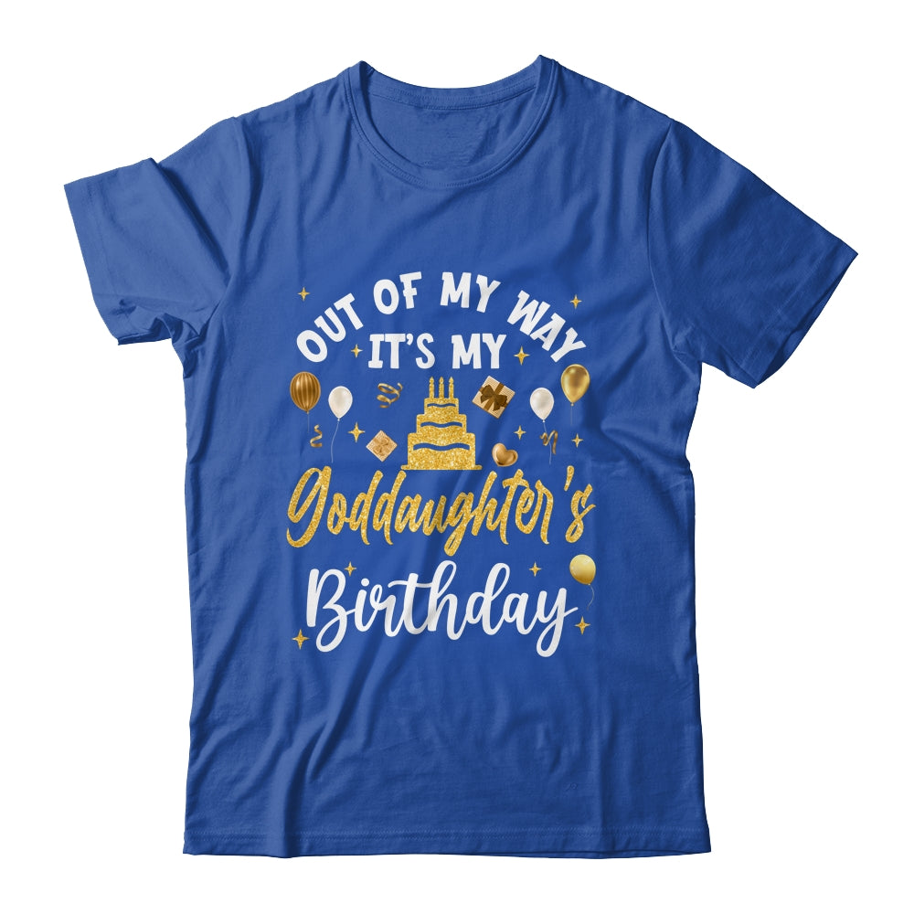 Out Of My Way It's My Goddaughter Birthday Party Matching Shirt & Hoodie | siriusteestore