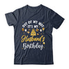 Out Of My Way It's My Husband Birthday Party Matching Shirt & Hoodie | siriusteestore