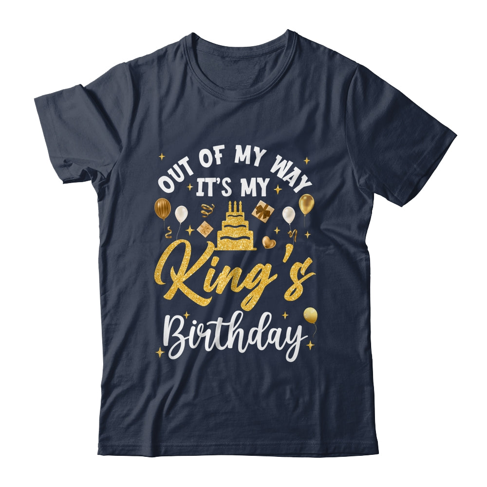 Out Of My Way It's My King Birthday Party Matching Shirt & Hoodie | siriusteestore