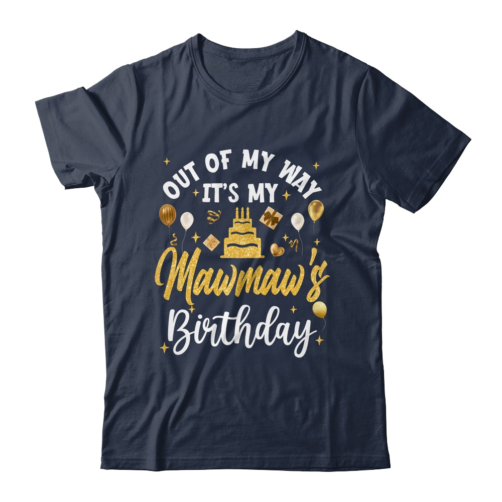 Out Of My Way It's My Mawmaw Birthday Party Matching Shirt & Hoodie | siriusteestore