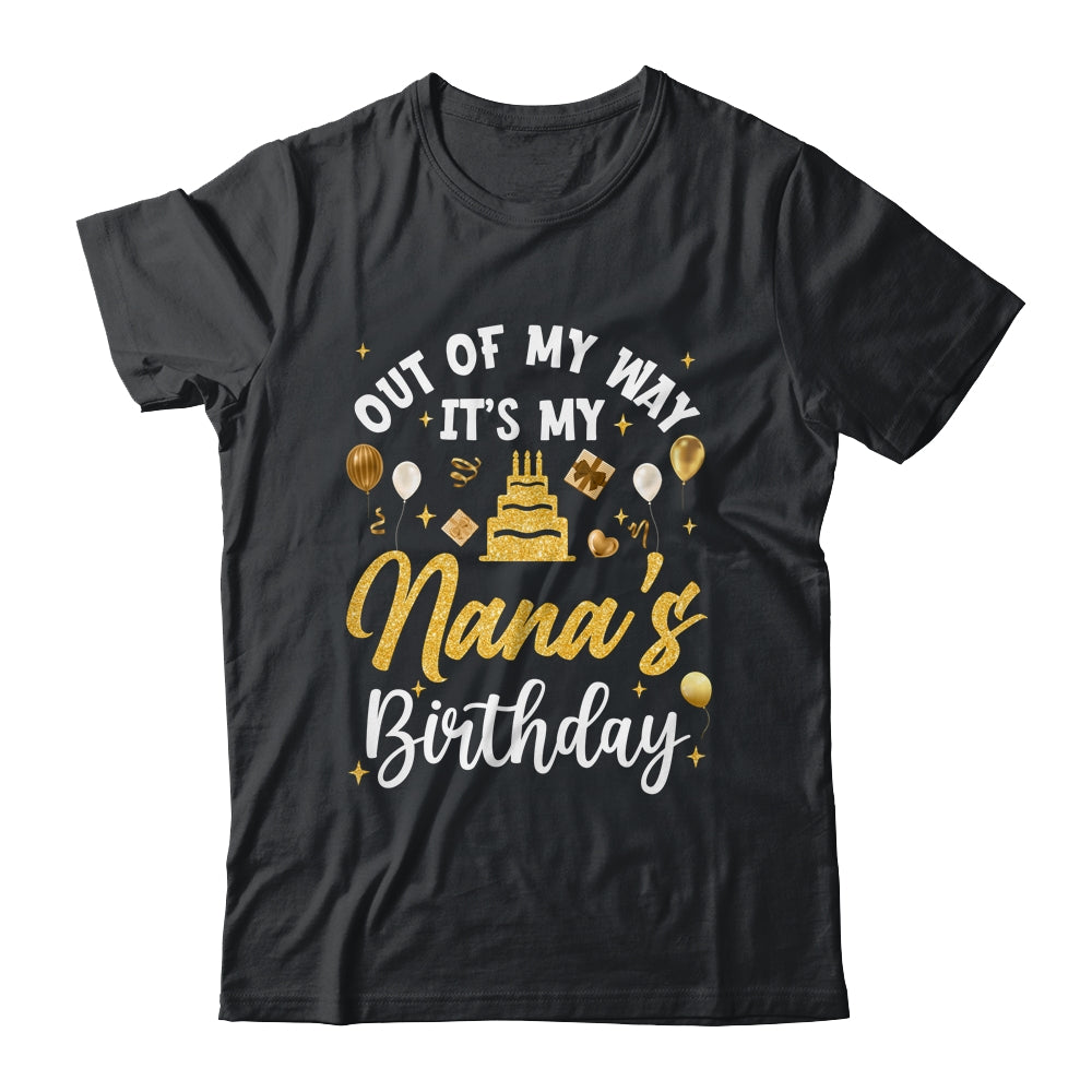 Out Of My Way It's My Nana Birthday Party Matching Shirt & Hoodie | siriusteestore
