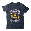 Out Of My Way It's My Papa Birthday Party Matching Shirt & Hoodie | siriusteestore