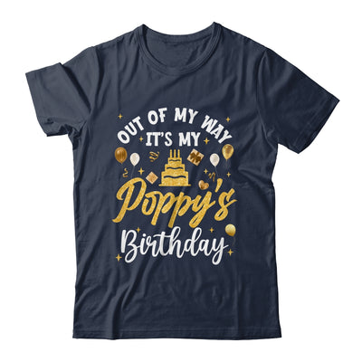 Out Of My Way It's My Poppy Birthday Party Matching Shirt & Hoodie | siriusteestore