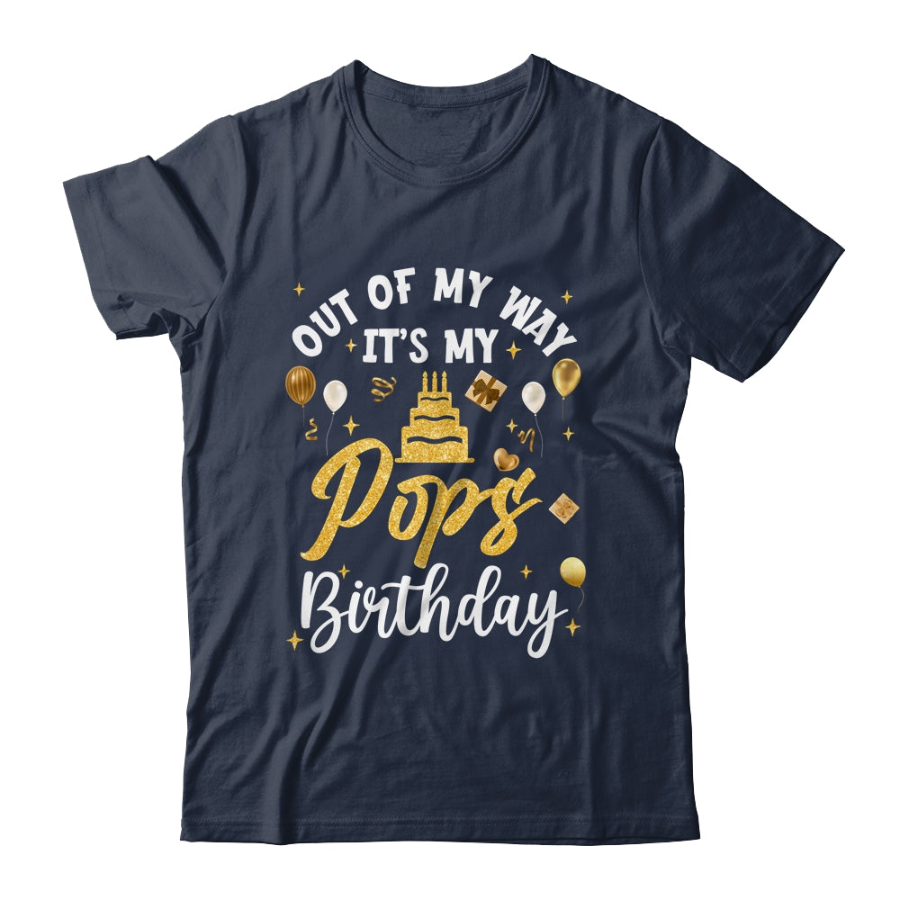 Out Of My Way It's My Pops Birthday Party Matching Shirt & Hoodie | siriusteestore