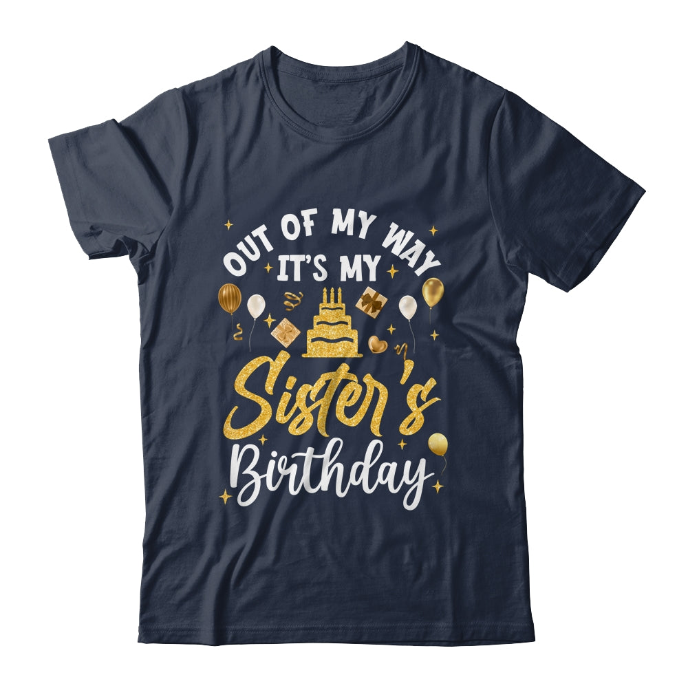 Out Of My Way It's My Sister Birthday Party Matching Shirt & Hoodie | siriusteestore