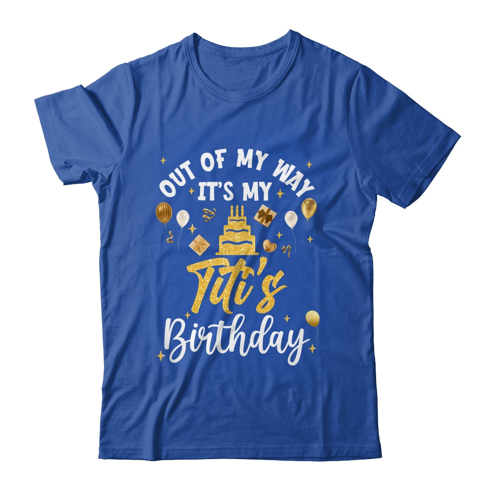 Out Of My Way It's My Titi Birthday Party Matching Shirt & Hoodie | siriusteestore