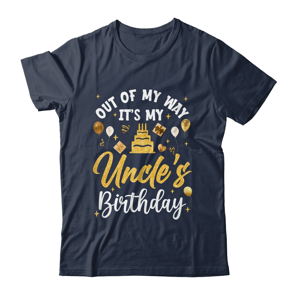 Out Of My Way It's My Uncle Birthday Party Matching Shirt & Hoodie | siriusteestore