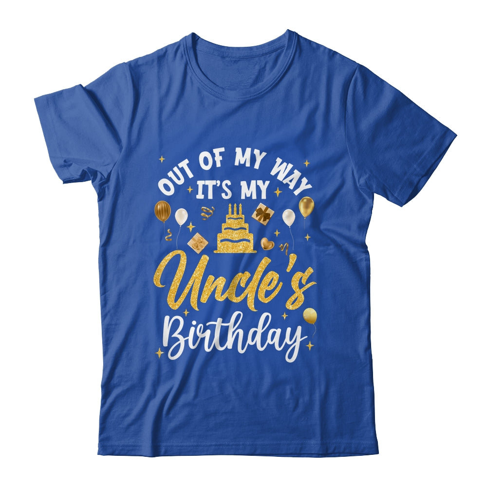 Out Of My Way It's My Uncle Birthday Party Matching Shirt & Hoodie | siriusteestore