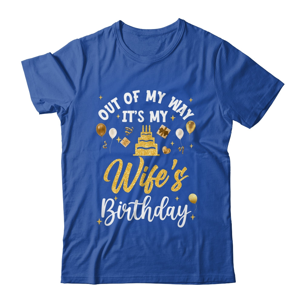 Out Of My Way It's My Wife Birthday Party Matching Shirt & Hoodie | siriusteestore