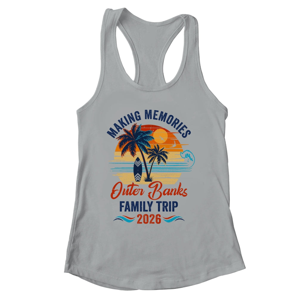 Outer Banks Family Vacation 2026 Making Memories Trip Shirt & Tank Top | siriusteestore