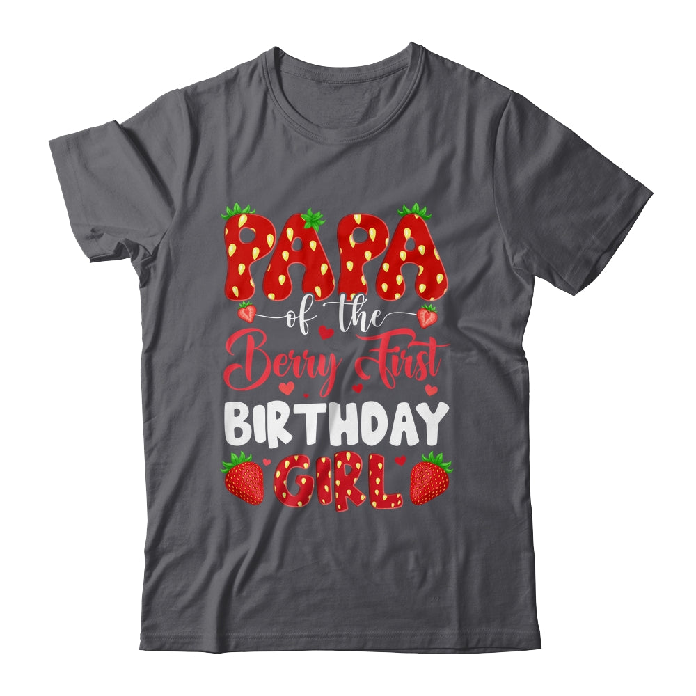 Papa Of The Berry First Birthday Of Girl Strawberry Shirt & Hoodie | siriusteestore