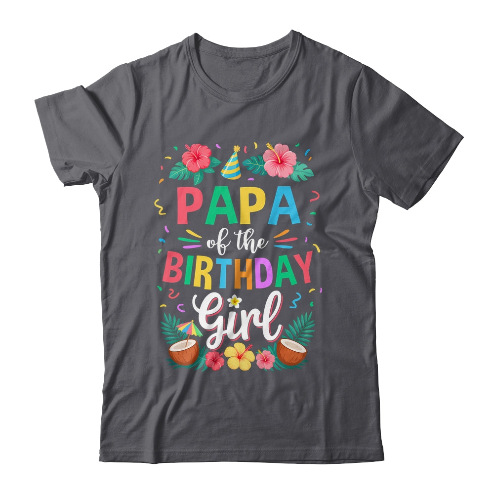 Papa Of The Birthday Girl Aloha Hawaii Party 1st Birthday Shirt & Hoodie | siriusteestore