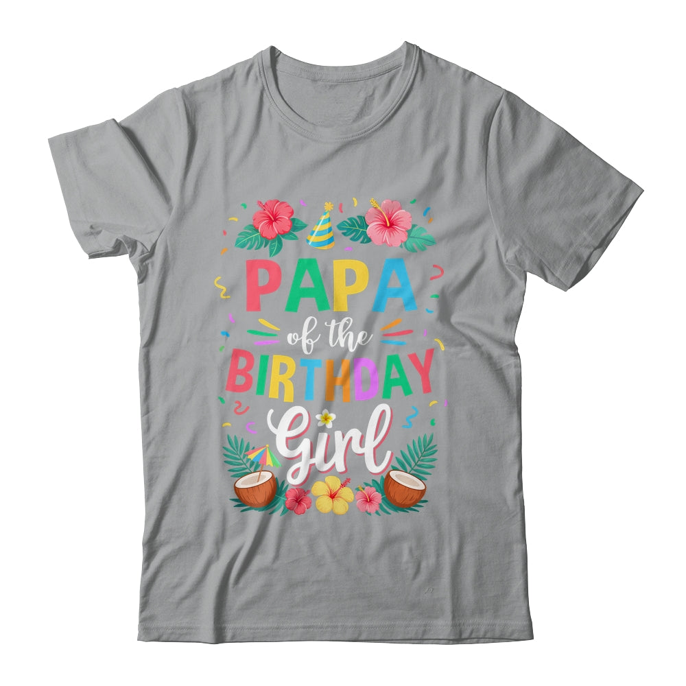 Papa Of The Birthday Girl Aloha Hawaii Party 1st Birthday Shirt & Hoodie | siriusteestore