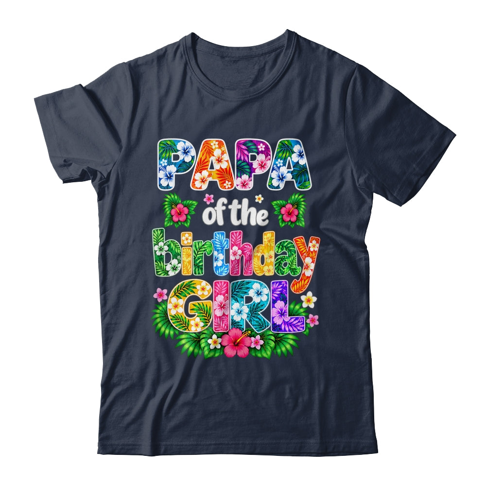 Papa Of The Birthday Girl Hawaii Party Family Beach Shirt & Hoodie | siriusteestore