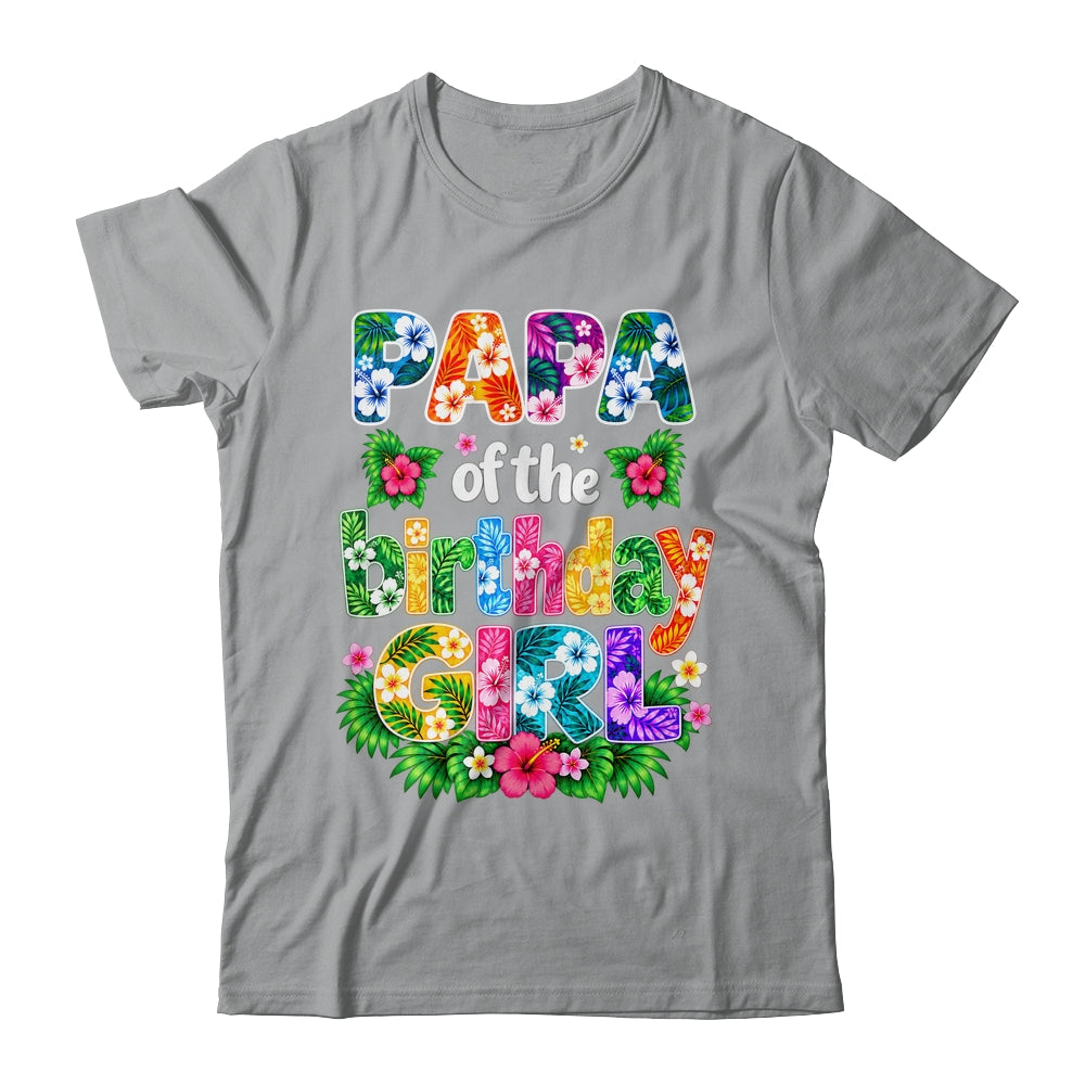 Papa Of The Birthday Girl Hawaii Party Family Beach Shirt & Hoodie | siriusteestore