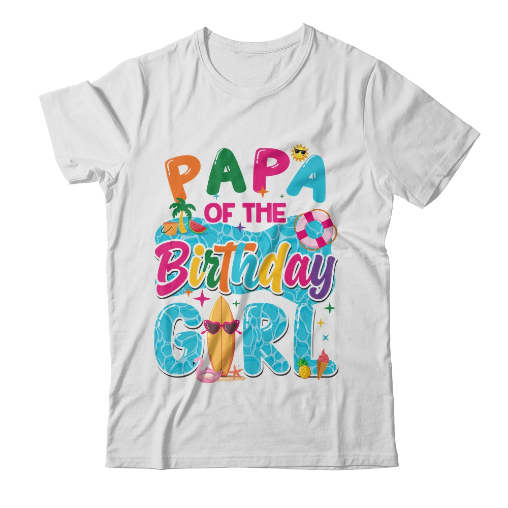 Papa Of The Birthday Girl Pool Party Beach Family Matching Shirt & Hoodie | siriusteestore
