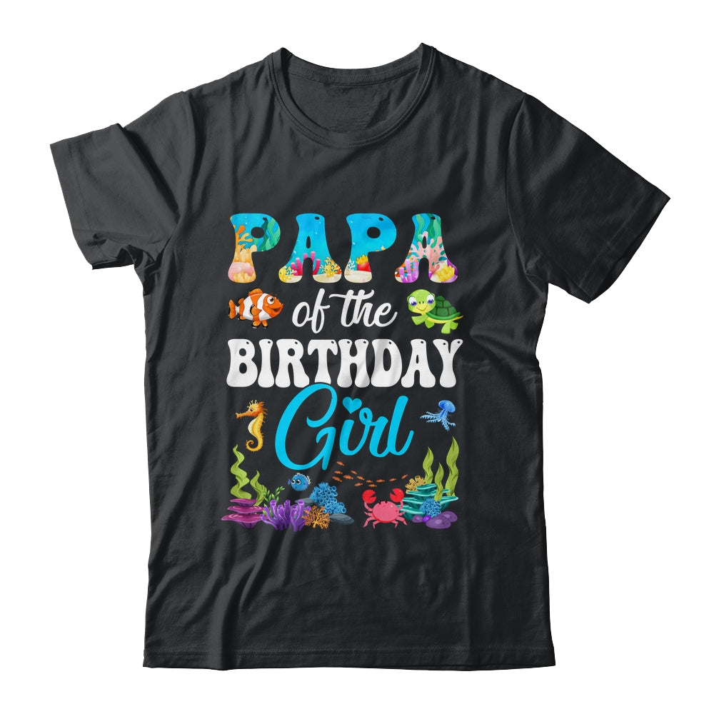 Papa Of The Birthday Girl Sea Fish Ocean Aquarium Party Shirt & Hoodie | siriusteestore