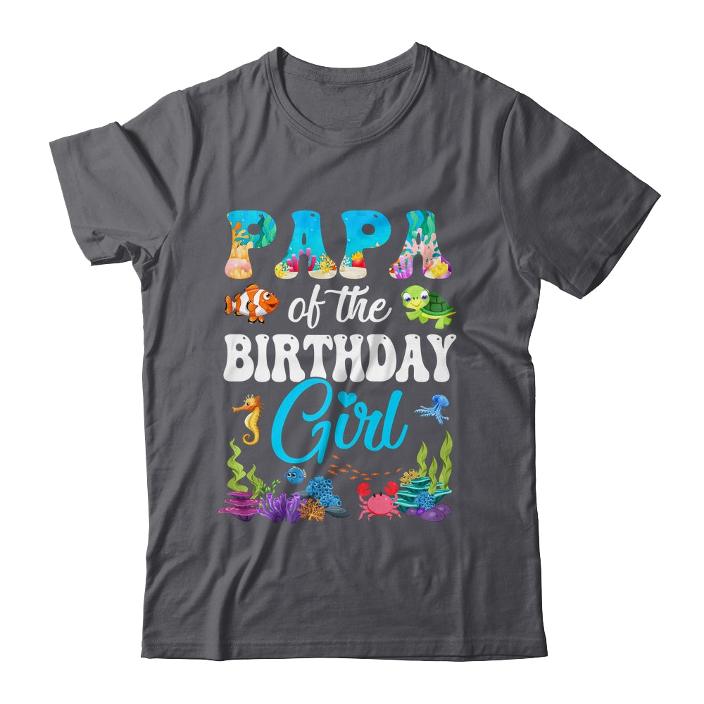 Papa Of The Birthday Girl Sea Fish Ocean Aquarium Party Shirt & Hoodie | siriusteestore