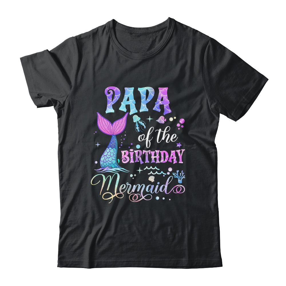 Papa Of The Birthday Mermaid Girl Bday Party Squad Family Shirt & Hoodie | siriusteestore