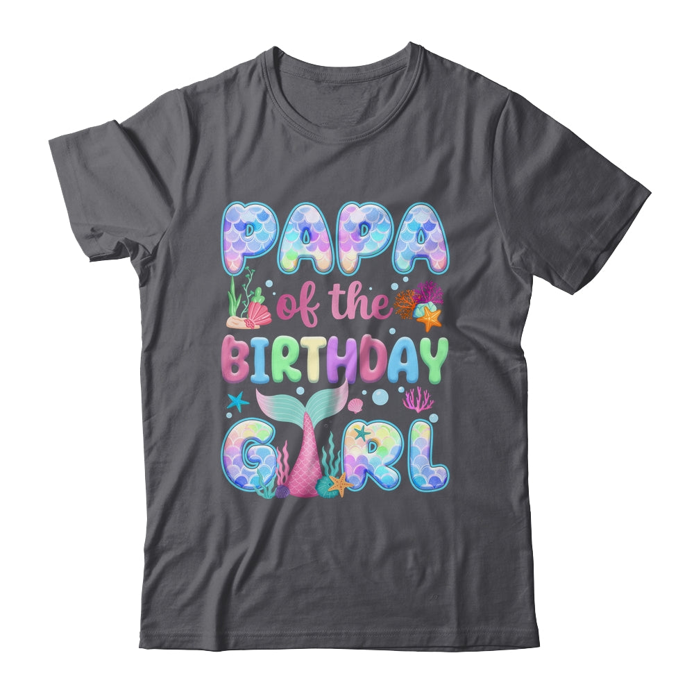 Papa Of The Birthday Mermaid Girl Family Matching Party Shirt & Hoodie | siriusteestore
