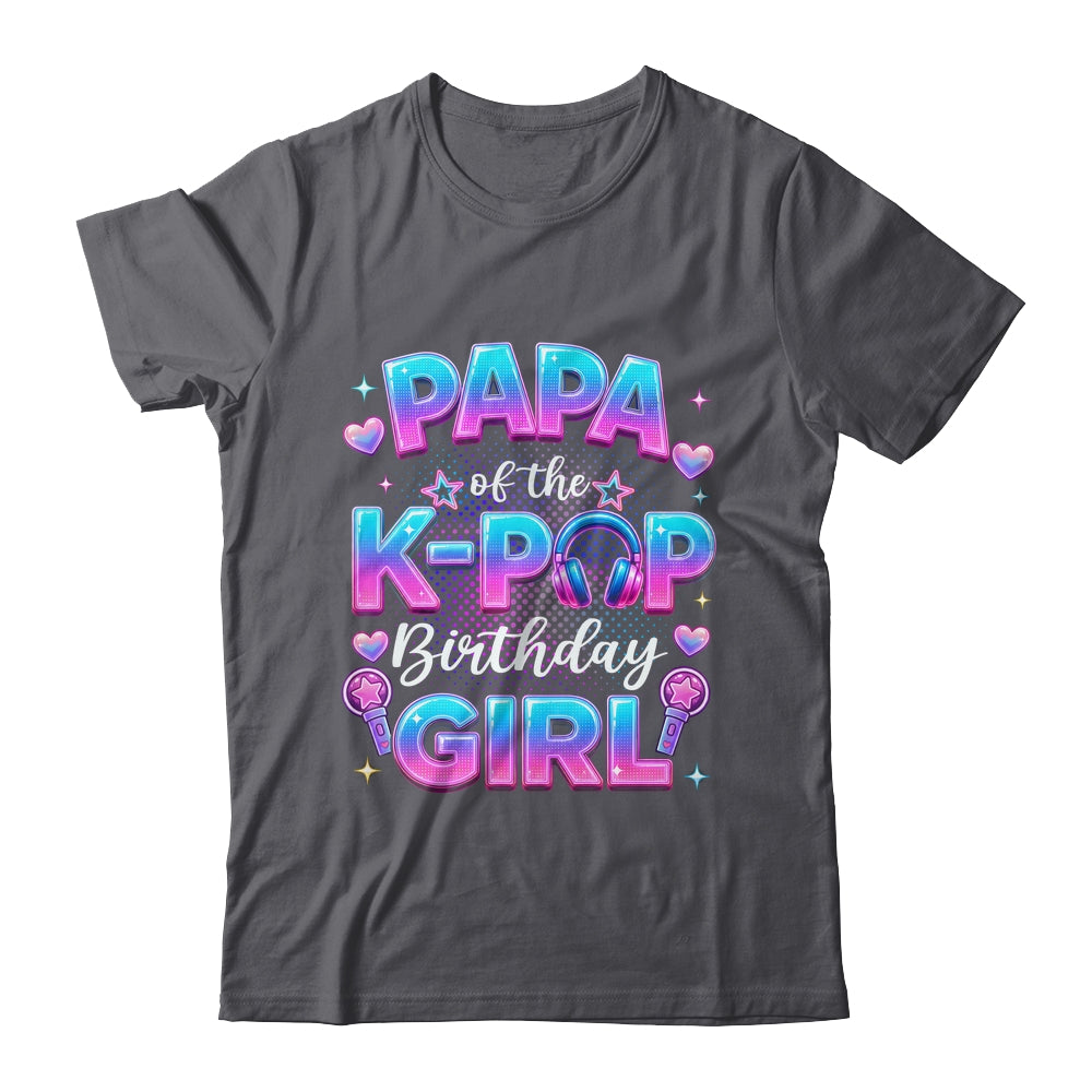 Papa Of The K-Pop Birthday Girl Korean Music Lovers Shirt & Hoodie | siriusteestore