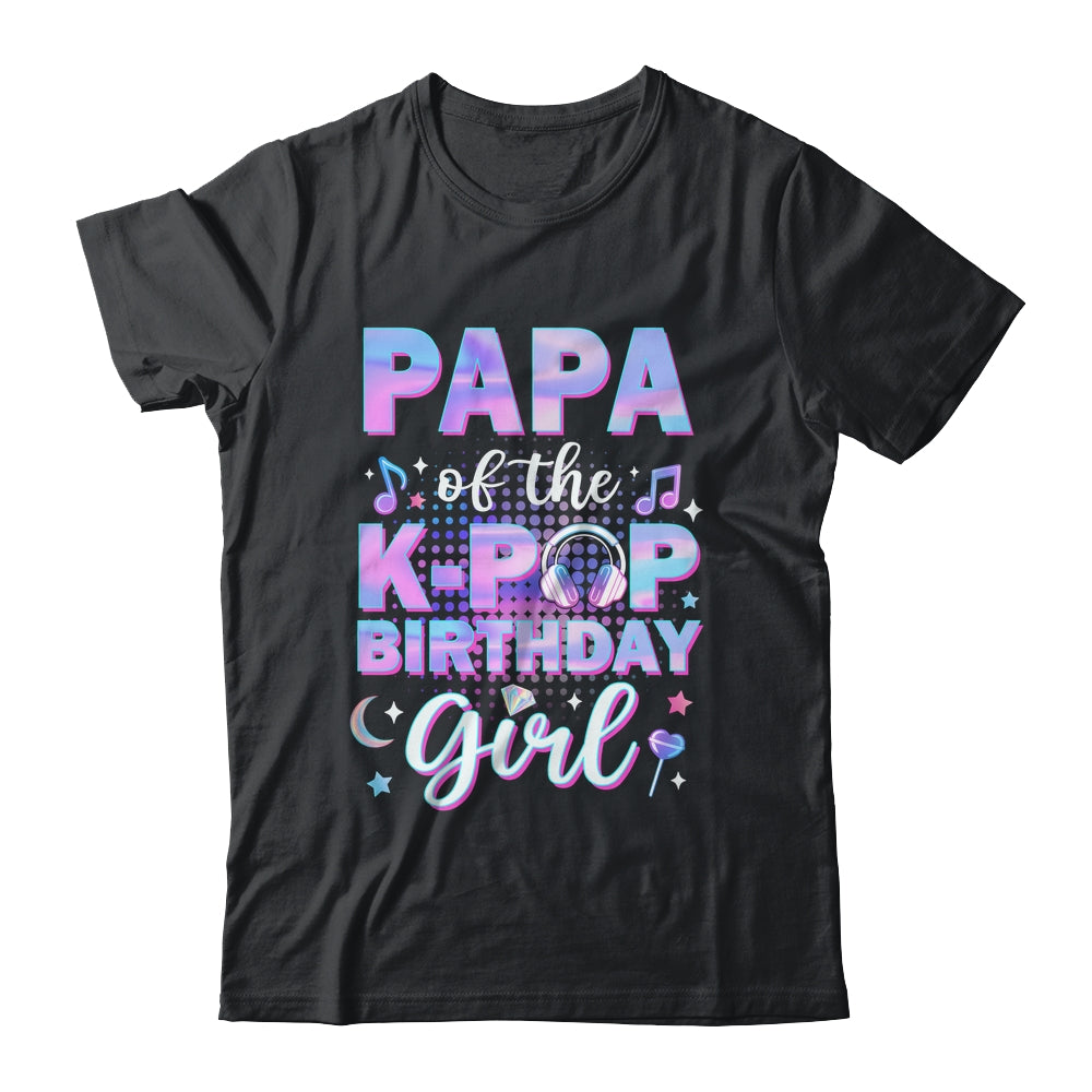 Papa Of The K-Pop Birthday Girl Matching Family Music Shirt & Hoodie | siriusteestore