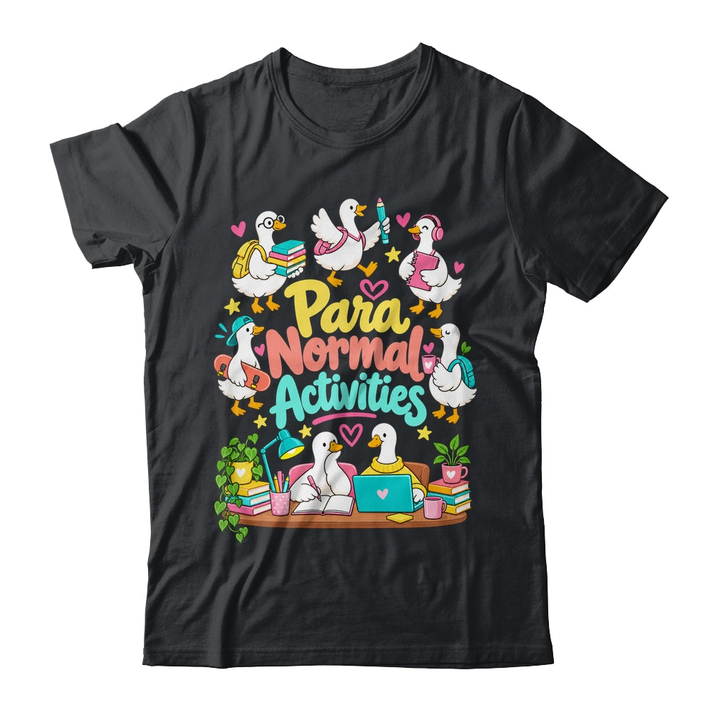 Para Normal Activities Paraprofessional Goose Sped Teacher Shirt & Hoodie | siriusteestore