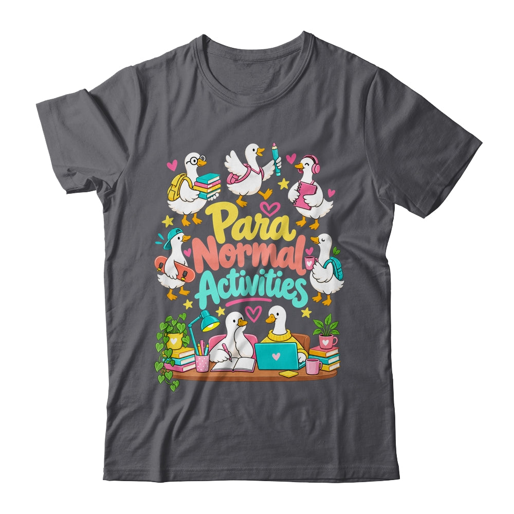 Para Normal Activities Paraprofessional Goose Sped Teacher Shirt & Hoodie | siriusteestore